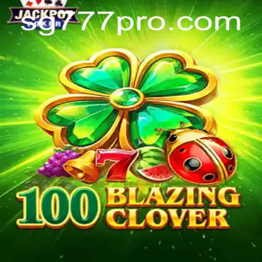 Discovering the Thrills of 100BlazingClover: A Deep Dive into the Game with a Nod to sg777